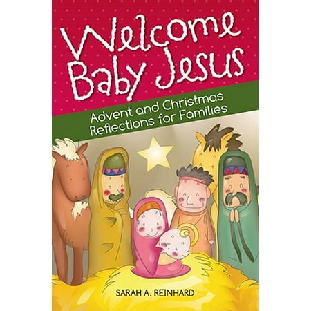 Family Advent Prayer - Welcome Baby Jesus : Advent and Christmas Reflections for Families