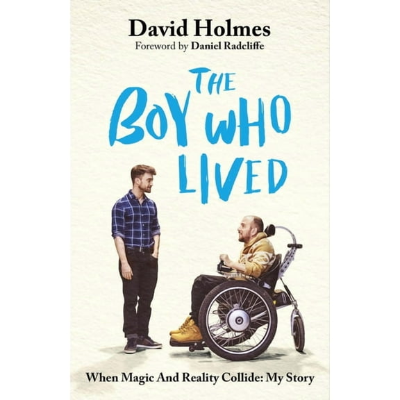 The Boy Who Lived: When Magic and Reality Collide: My Story, with a Foreword by Daniel Radcliffe, (Hardcover)