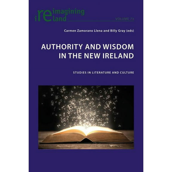 Reimagining Ireland: Authority and Wisdom in the New Ireland: Studies in Literature and Culture (Paperback)