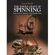 The Whole Craft of Spinning : From the Raw Material to the Finished Yarn (Paperback)