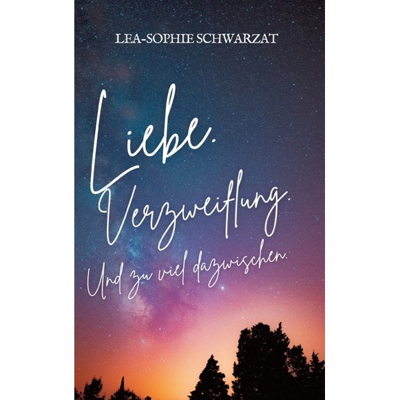Liebe. Verzweiflung. Und zu viel dazwischen., (Hardcover)