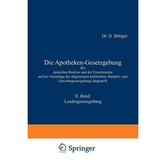 Die Apotheken-Gesetzgebung Des Deutschen Reiches Und Der Einzelstaaten Auf Der Grundlage Der Allgemeinen Politischen, Ha, (Paperback)