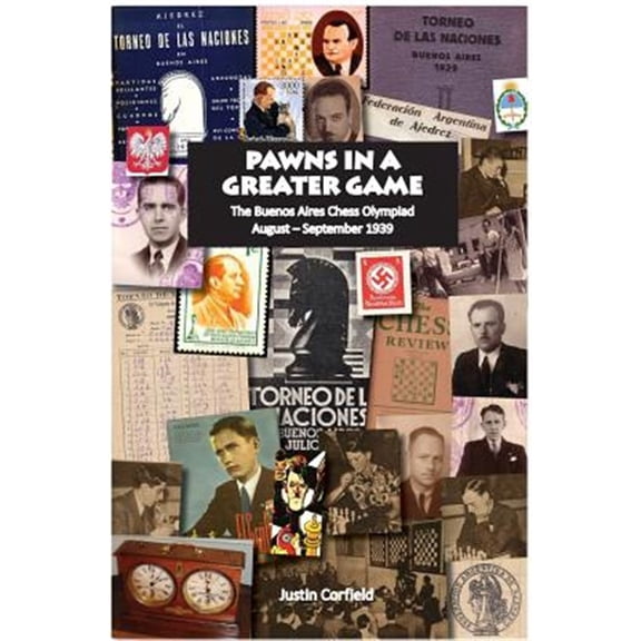 Pre-Owned Pawns in a Greater Game: The Buenos Aires Chess Olympiad, August - September 1939