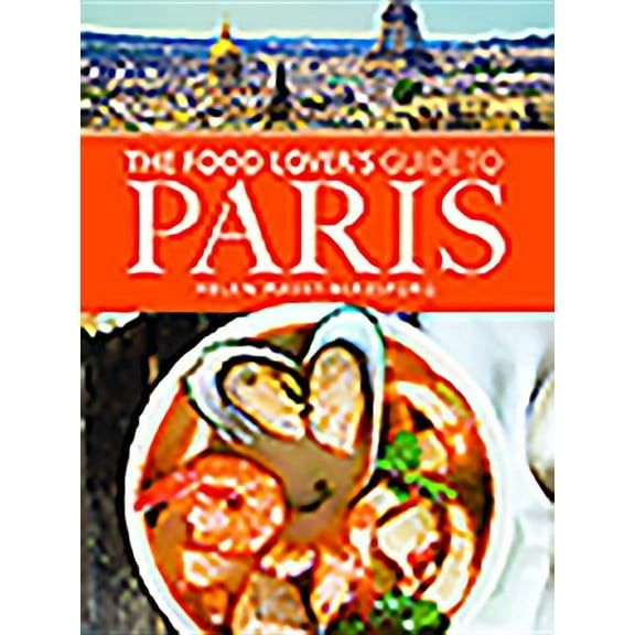 The Food Lover's Guide to Paris