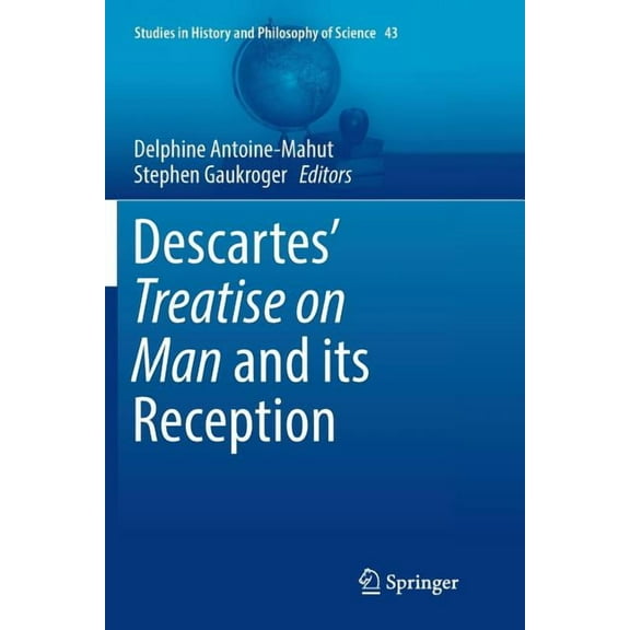 Studies in History and Philosophy of Sci Descartes' Treatise on Man and Its Reception, Book 43, (Paperback)