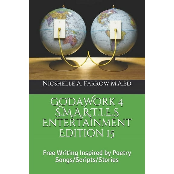 Godawork 4 S.M.A.R.T.I.E.S: GoDaWork 4 S.M.A.R.T.I.E.S Entertainment Edition 15 : Free Writing Inspired by Poetry Songs/Scripts/Stories (Series #1) (Paperback)