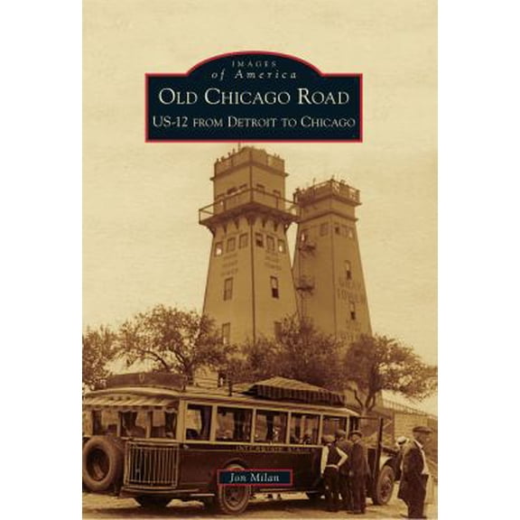 Pre-Owned Old Chicago Road: Us-12 from Detroit to Chicago (Paperback) 073857810X 9780738578101