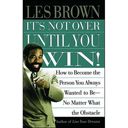 Pre-Owned It's Not Over Until You Win: How to Become the Person You Always Wanted to Be No Matter What the Obstacle (Paperback) 0684835282 9780684835280
