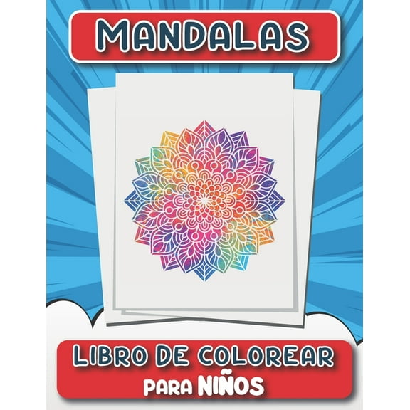 Mandalas Libro de colorear para niños: 50  páginas de impresionantes páginas para colorear Mandala para desarrollar la creatividad y la imaginación - Un libro de actividades de mandalas encantadores p
