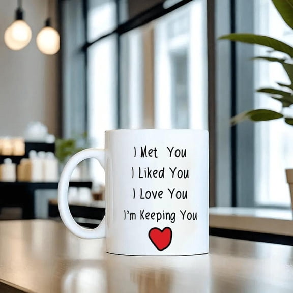 MAUAG Valentine s Day I Met You I Liked You I Loved You I m Keeping You Coffee Mug Christmas Gifts Him Her Boyfriend Girlfriend Husband Wife Cup White