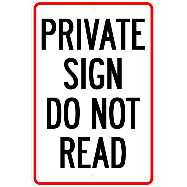 Private Sign Do Not Read Novelty Aluminum Sign