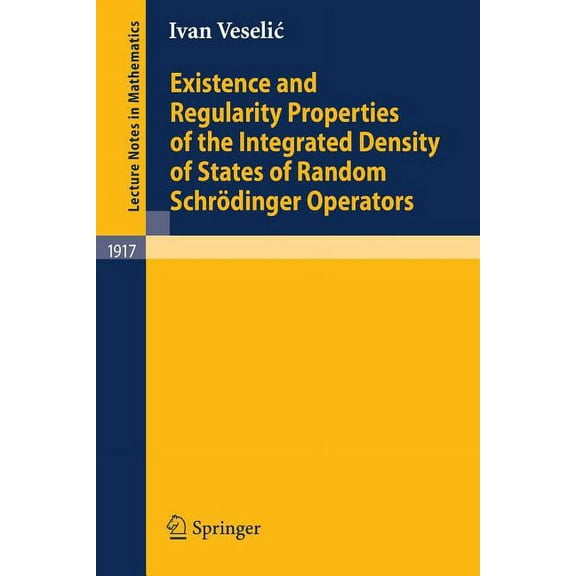 Lecture Notes in Mathematics Existence and Regularity Properties of the Integrated Density of States of Random SchrÃ¶dinger Operators, Book 1917, (Paperback)