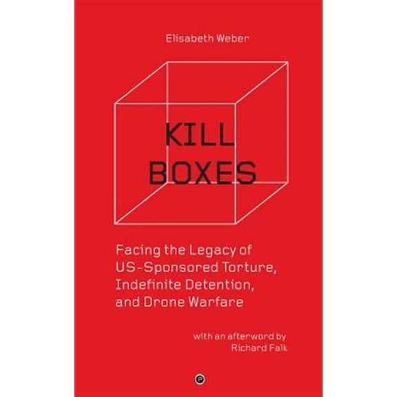 Pre-Owned Kill Boxes: Facing the Legacy of US-Sponsored Torture, Indefinite Detention, and Drone Warfare Paperback