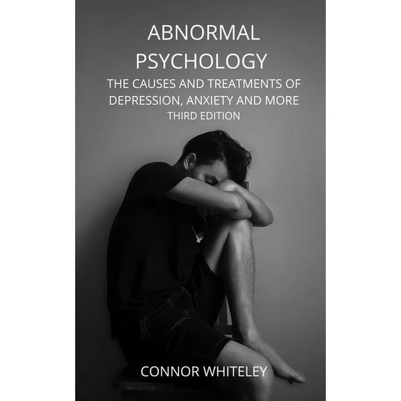 Introductory Abnormal Psychology: The Causes and Treatments of Depression, Anxiety and More Third Edition, Book 21, (Paperback)