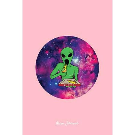 Alien Journal: Lined Journal - Pizza Alien Galaxy Cool Fun-ny UFO Food Space Gift - Pink Ruled Diary, Prayer, Gratitude, Writing, Tra