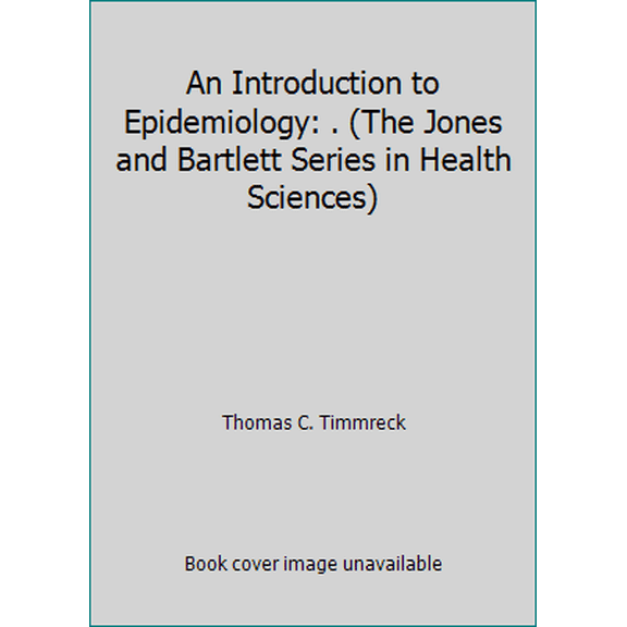 Pre-Owned An Introduction to Epidemiology: . (The Jones and Bartlett Series in Health Sciences) (Paperback) 0763706353 9780763706357