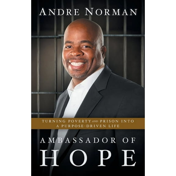 Ambassador of Hope: Turning Poverty and Prison into a Purpose-Driven Life, (Paperback)