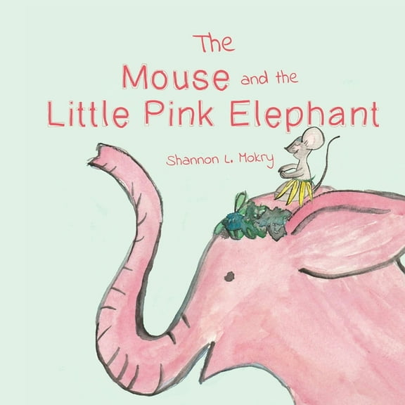 The Mouse and the Little Pink Elephant, (Paperback)