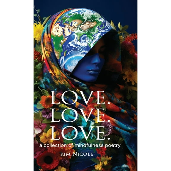 Love. Love. Love. a collection of mindfulness poetry: To love is to be kind, (Hardcover)