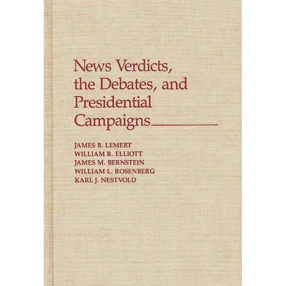Series in Language and Ideology News Verdicts, the Debates, and Presidential Campaigns, (Hardcover)