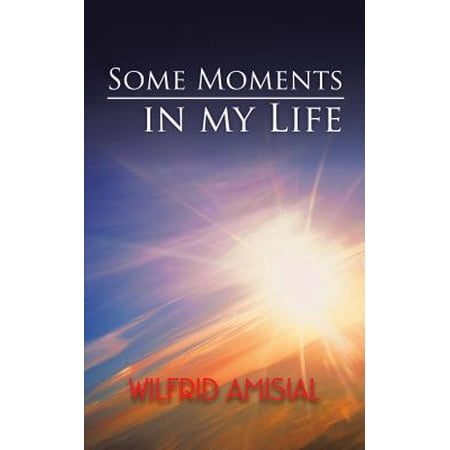 Some Moments in My Life - eBook (Best Moment Of My Life)