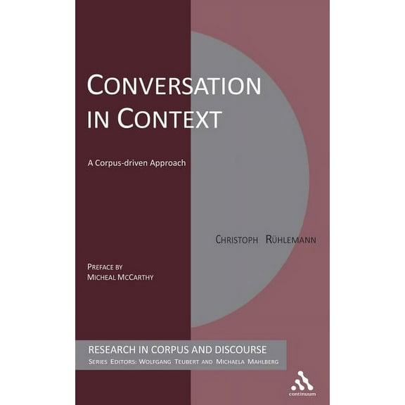 Corpus and Discourse Conversation in Context: A Corpus-Driven Approach, (Hardcover)
