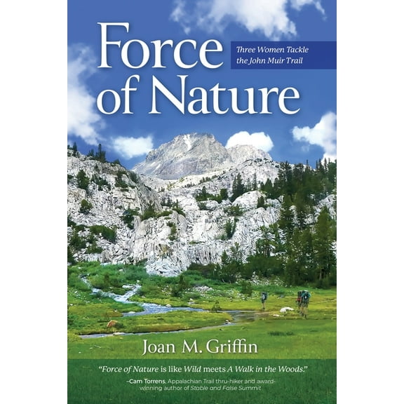 Force of Nature: Three Women Tackle The John Muir Trail, (Paperback), Joan M Griffin, English, 6.00" x 0.88" x 9.00"