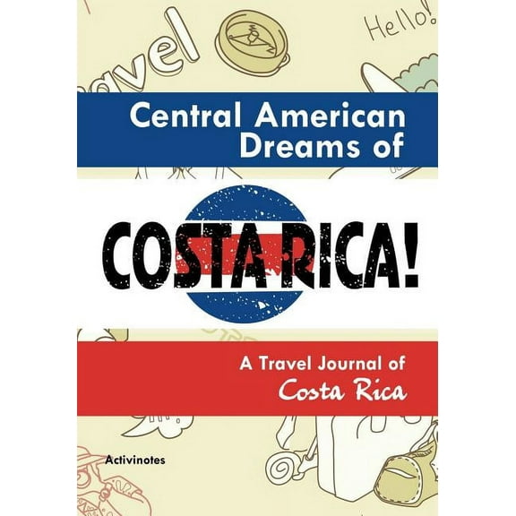 Central American Dreams of Costa Rica! A Travel Journal of Costa Rica (Paperback)