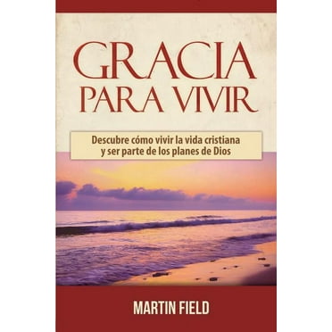 Gracia Para Vivir: Descubre cómo vivir la vida cristiana y ser parte de los planes de Dios, (Paperback)