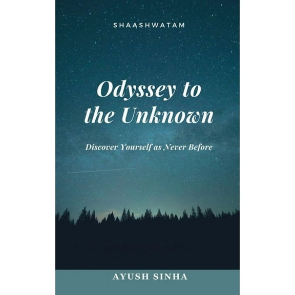 Odyssey to the Unknown: Discover Yourself as Never Before, (Paperback)