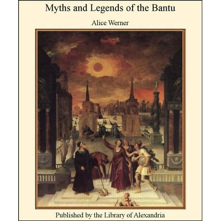 Myths and Legends of The Bantu - eBook