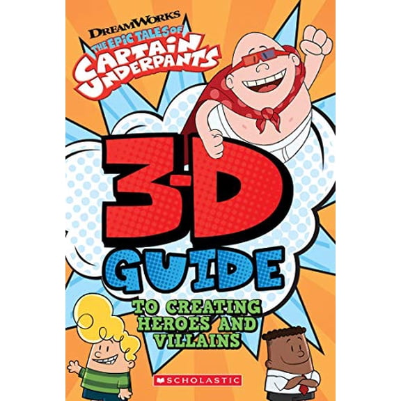 Pre-Owned 3D Guide to Creating Heroes and Villains (Epic Tales of Captain Underpants), 9781338315660, 1338315668, Paperback,