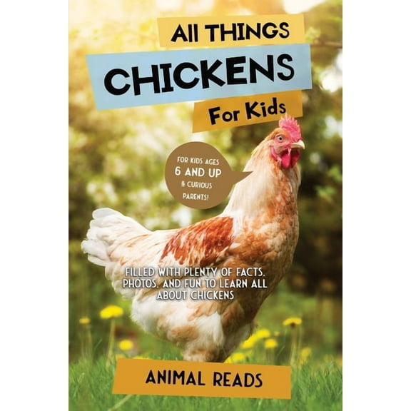 All Things Chickens For Kids: Filled With Plenty of Facts, Photos, and Fun to Learn all About Chickens, (Paperback)