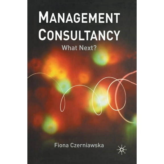 Management Consultancy: What Next?, (Paperback)