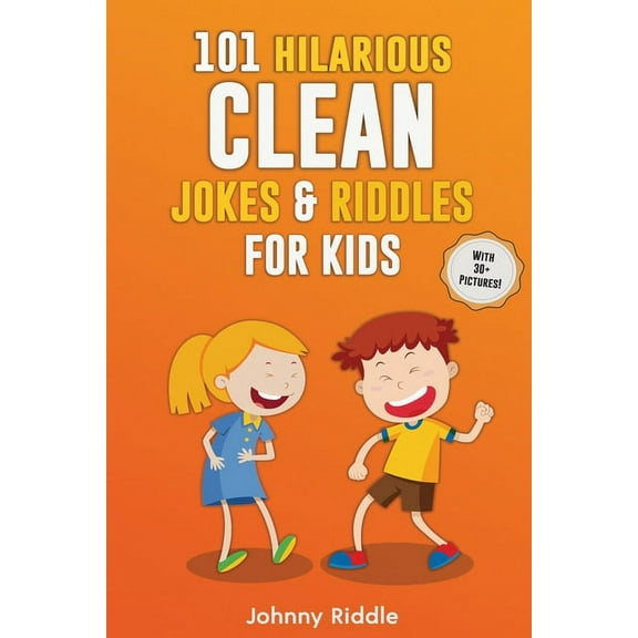 101 Hilarious Clean Jokes & Riddles For Kids: Laugh Out Loud With These Funny and Clean Riddles & Jokes For Children (WI, (Paperback)