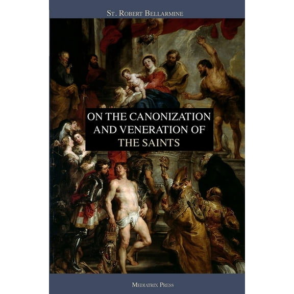 On the Canonization and Veneration of the Saints, (Paperback)
