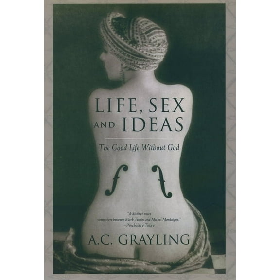 Life, Sex, and Ideas: The Good Life Without God, (Hardcover)