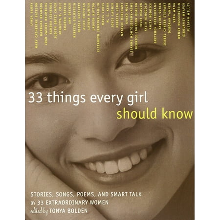 33 Things Every Girl Should Know : Stories, Songs, poems, and Smart Talk by 33 Extraordinary (Best Things To Talk To Girls About)