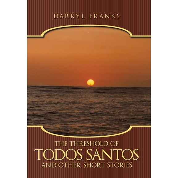 The Threshold of Todos Santos and Other Short Stories, (Hardcover)