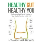 Healthy Gut, Healthy You: The Personalized Plan to Transform Your Health from the Inside (Paperback 9780999766804) by Ruscio