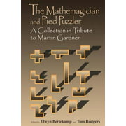 The Mathemagician and Pied Puzzler : A Collection in Tribute to Martin Gardner, Used [Hardcover]