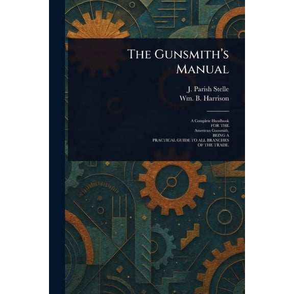 The Gunsmith's Manual, (Paperback)