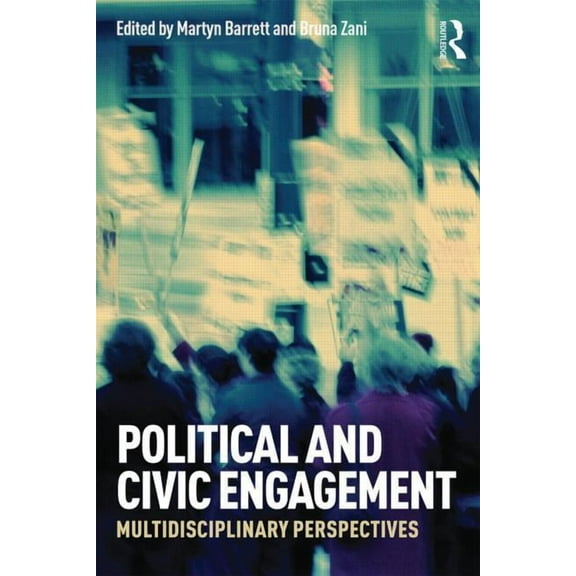 Political and Civic Engagement: Multidisciplinary perspectives, (Paperback)