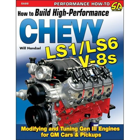 How to Build High-Performance Chevy Ls1/Ls6 V-8s