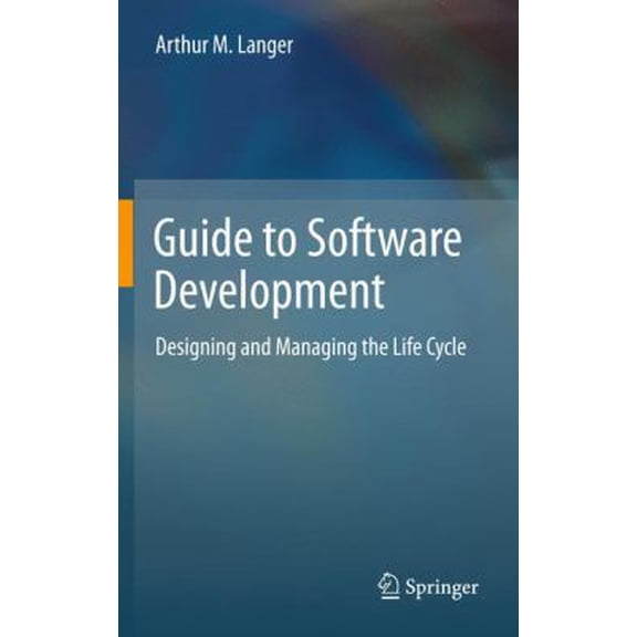 Pre-Owned Guide to Software Development: Designing and Managing the Life Cycle (Hardcover) 1447122992 9781447122999