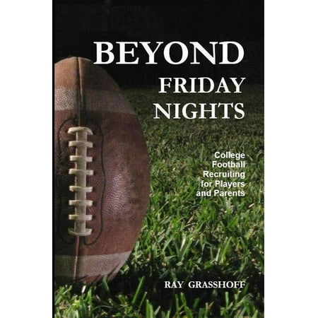 Beyond Friday Nights: College Football Recruiting for Players and Parents -