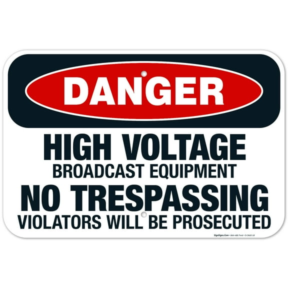 High Voltage Broadcast Equipment No Trespassing Violators Will Be Prosecuted, OSHA Sign, 12x18 Aluminum