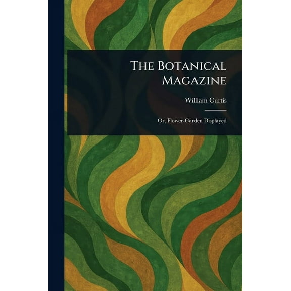 The Botanical Magazine, (Paperback)