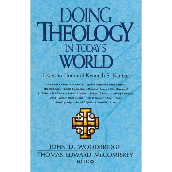Doing Theology in Today's World: Essays in Honor of Kenneth S. Kantzer, (Paperback)