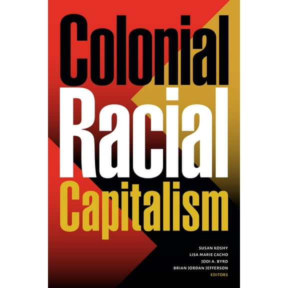 Colonial Racial Capitalism, (Paperback)